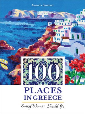 cover image of 100 Places in Greece Every Woman Should Go